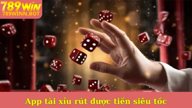 App tài xỉu rút được tiền siêu tốc