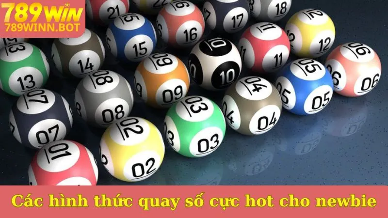 Các hình thức quay số cực hot cho newbie