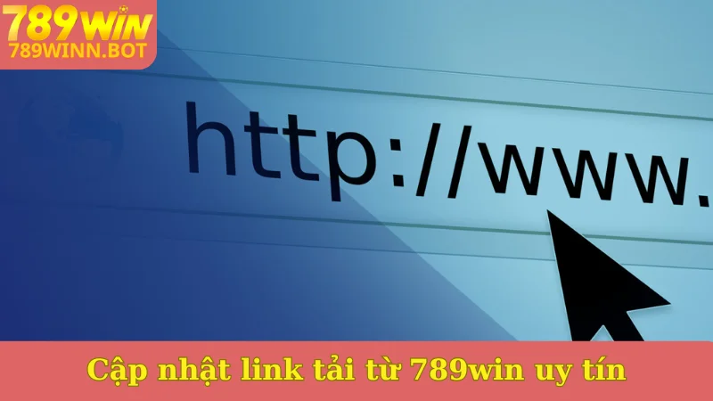Cập nhật link tải từ 789win uy tín