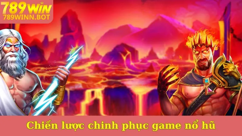 Chiến lược chinh phục game nổ hũ