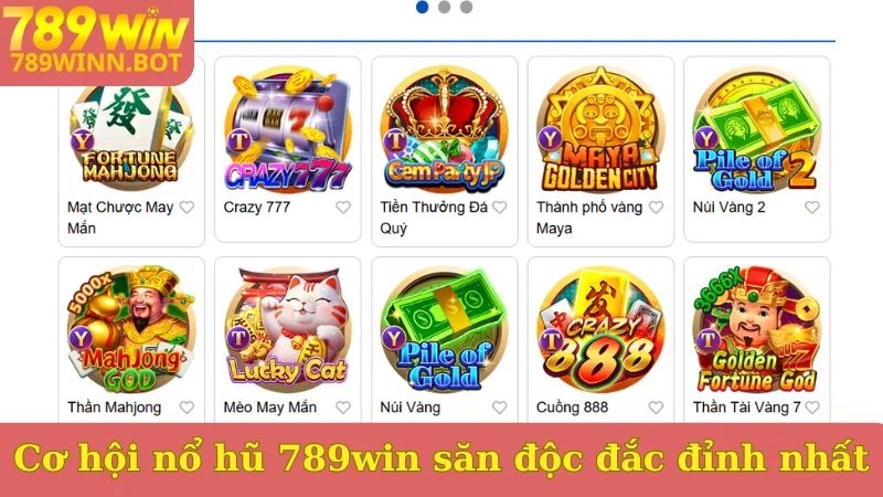 Cơ hội nổ hũ 789win săn độc đắc đỉnh nhất