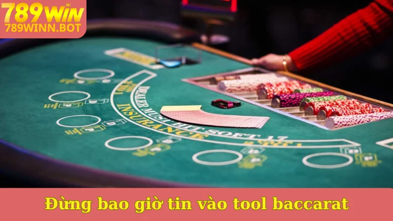 Đừng bao giờ tin vào tool baccarat