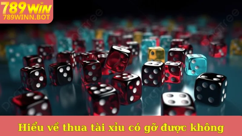 Hiểu về thua tài xỉu có gỡ được không