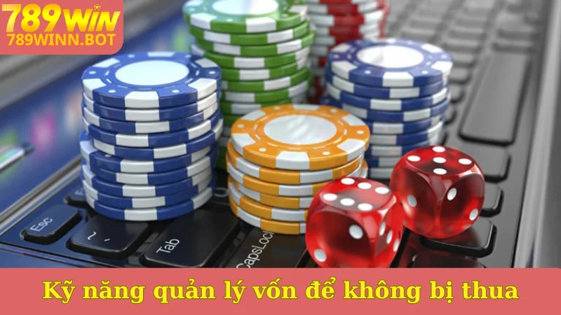 Kỹ năng quản lý vốn để không bị thua