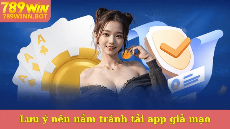 Lưu ý nên nắm tránh tải app giả mạo