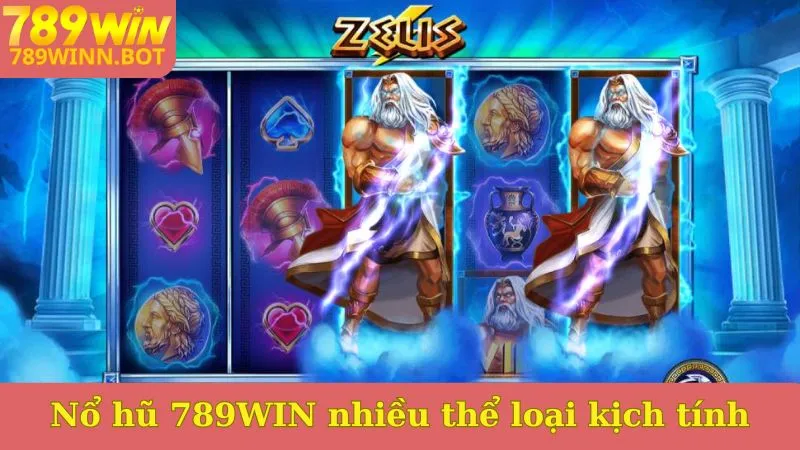 Nổ hũ 789WIN nhiều thể loại kịch tính