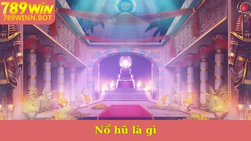 Nổ hũ là gì