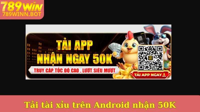 Tải tài xỉu trên Android nhận 50K