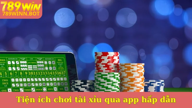 Tiện ích chơi tài xỉu qua app hấp dẫn