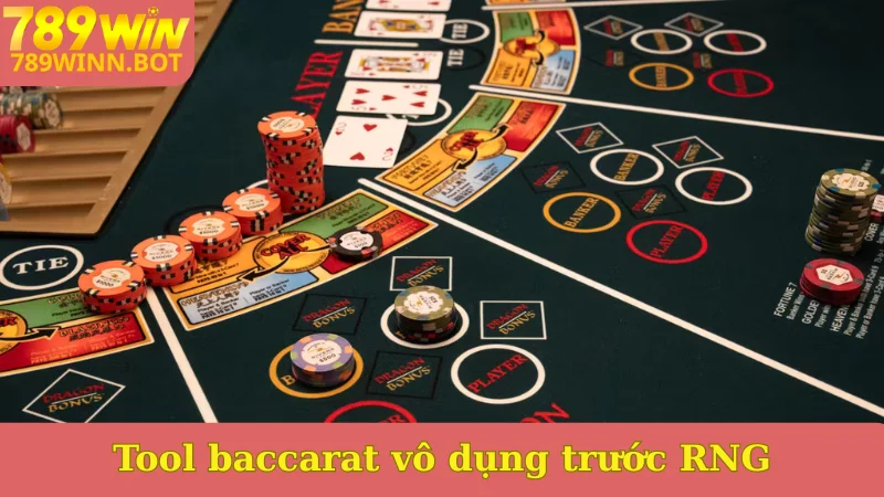 Tool baccarat vô dụng trước RNG