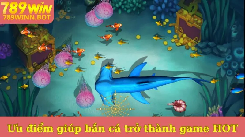 Các ưu điểm giúp bắn cá xèng trở thành game HOT